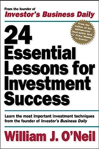 Beispielbild fr 24 Essential Lessons for Investment Success: Learn the Most Important Investment Techniques from the Founder of Investor's Business Daily zum Verkauf von SecondSale