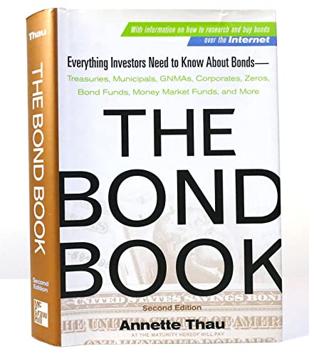 Stock image for The Bond Book: Everything Investors Need to Know About Treasuries, Municipals, GNMAs, Corporates, Zeros, Bond Funds, Money Market Funds, and More for sale by SecondSale