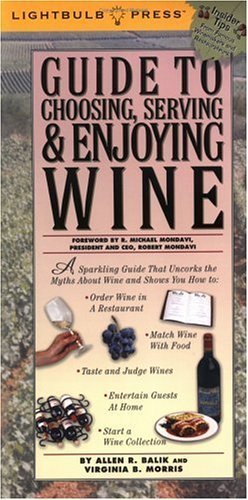 Guide to Choosing, Serving & Enjoying Wine (9780071359054) by Lightbulb Press; Balik, Allen R.