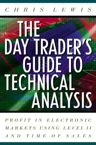 9780071359795: The Day Trader's Guide to Technical Analysis: Profit in Electronic Markets Using Level II and Time of Sales