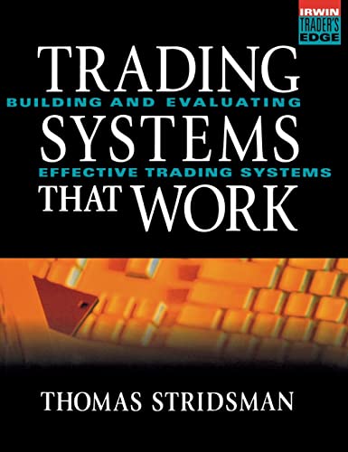 Trading Systems That Work: Building and Evaluating Effective Trading Systems