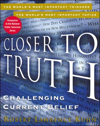 Beispielbild fr Closer to Truth : Challenging Current Belief zum Verkauf von Better World Books