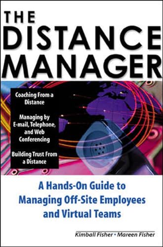 Beispielbild fr The Distance Manager: A Hands On Guide to Managing Off-Site Employees and Virtual Teams zum Verkauf von Wonder Book