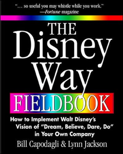 Imagen de archivo de The Disney Way Fieldbook: How to Implement Walt Disney's Vision of "Dream, Believe, Dare, Do" in Your Own Company a la venta por Bookmonger.Ltd