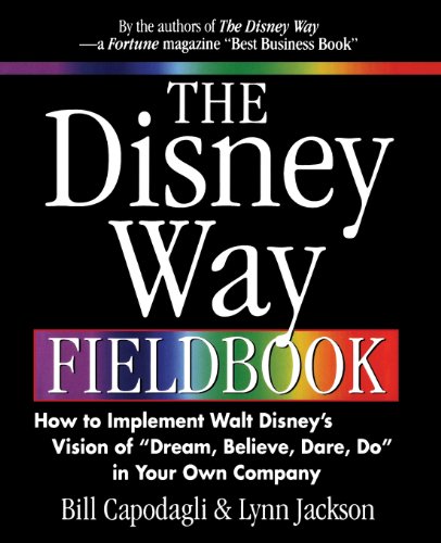 Stock image for The Disney Way Fieldbook: How to Implement Walt Disney's Vision of "Dream, Believe, Dare, Do" in Your Own Company for sale by Bookmonger.Ltd