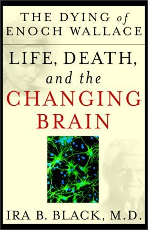 Imagen de archivo de The Dying of Enoch Wallace : Life, Death and the Changing Brain a la venta por Better World Books