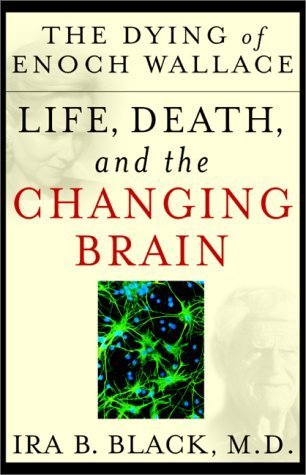 Stock image for The Dying of Enoch Wallace : Life, Death and the Changing Brain for sale by Better World Books