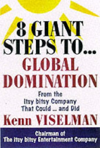 Stock image for Eight Giant Steps to Global Domination: A Personal Guide to Finding Your Niche Conquering Your Market and Taking Your Company to the Top for sale by Long Island Book Company