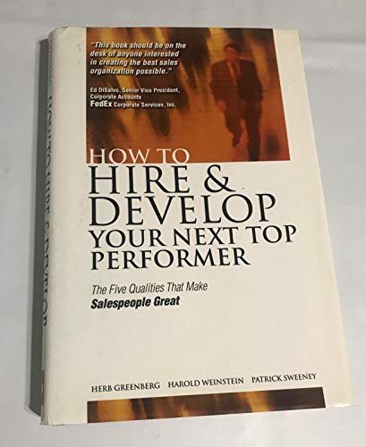 Beispielbild fr How to Hire and Develop Your Next Top Performer : The Four Factors That Make Great Salespeople zum Verkauf von Better World Books