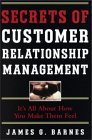 Stock image for Secrets of Customer Relationship Management: It's All About How You Make Them Feel for sale by Dunaway Books