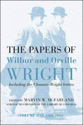 The Papers of Wilbur & Orville Wright, Including the Chanute-Wright Papers (9780071363761) by McFarland, Marvin; Wright, Orville