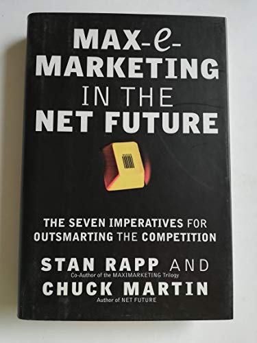9780071364720: Max-E-Marketing in the Net Future: The Seven Imperatives for Outsmarting the Competition in the Net Economy