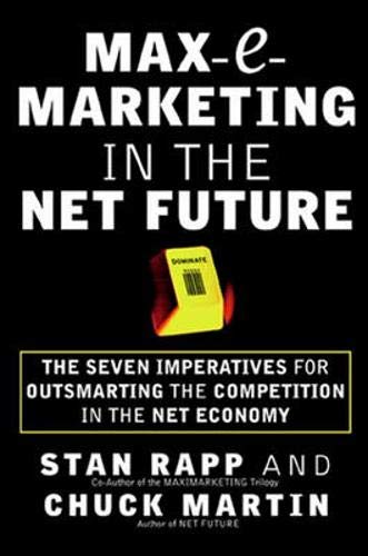 Stock image for Max-E-Marketing in the Net Future: the Seven Imperatives for Outsmarting the Competition for sale by Better World Books