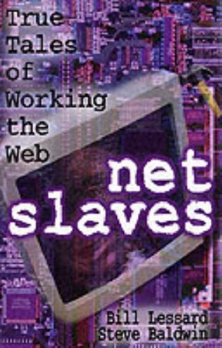 9780071364805: NetSlaves: True Tales of Working the Web