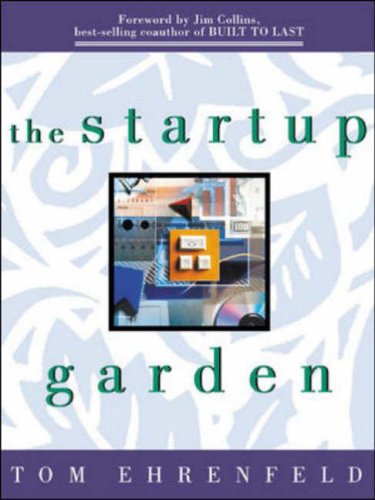 Stock image for The Start-up Garden : How Growing a Business Grows You for sale by Better World Books