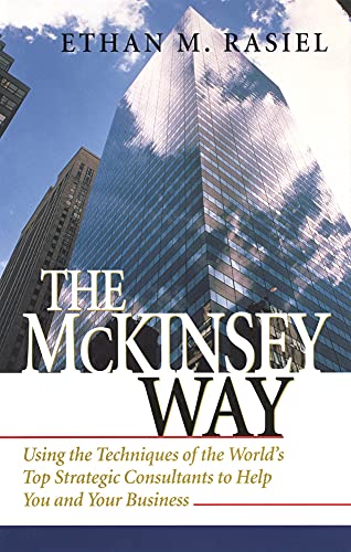 9780071368834: The McKinsey Way: Using the Techniques of the World's Top Strategic Consultants to Help You and Your Business