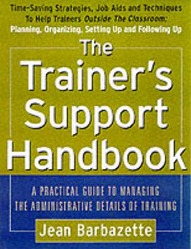 Stock image for The Trainer's Support Handbook: A Guide to Managing the Administrative Details of Training for sale by ThriftBooks-Atlanta