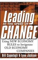 Stock image for Leading at the Speed of Change: Using New Economy Rules to Transform Old Economy Companies for sale by Wonder Book