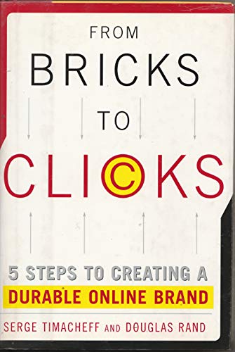 Stock image for From Bricks to Clicks : 5 Steps to Creating Durable Online Brand for sale by Better World Books