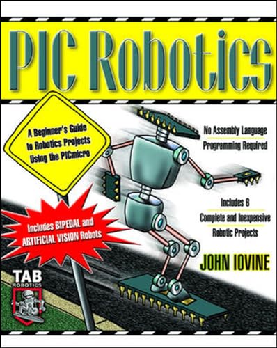 Stock image for PIC Robotics: a Beginner's Guide to Robotics Projects Using the PIC Micro for sale by Better World Books: West