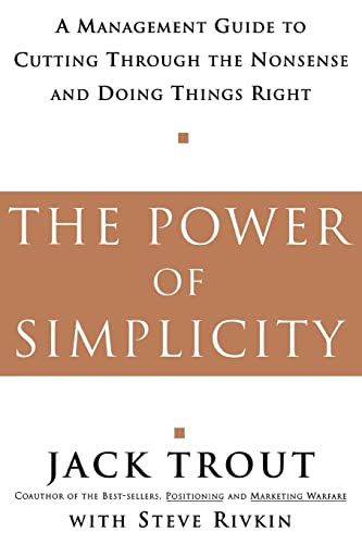 Imagen de archivo de The Power Of Simplicity: A Management Guide to Cutting Through the Nonsense and Doing Things Right a la venta por Your Online Bookstore
