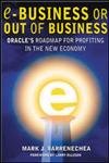 E-Business or Out of Business: Oracle's Roadmap for Profiting in the New Economy