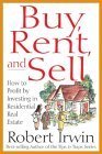 Beispielbild fr Buy, Rent and Sell: How to Profit by Investing in Residential Real Estate zum Verkauf von Wonder Book