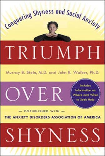 Triumph Over Shyness: Conquering Shyness & Social Anxiety (9780071374989) by Stein, Murray B.; Walker, John R.