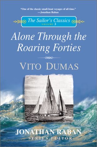 Beispielbild fr Alone through the Roaring Forties (The Sailor's Classics #5) (Sailor's Classics Series) zum Verkauf von Books of the Smoky Mountains