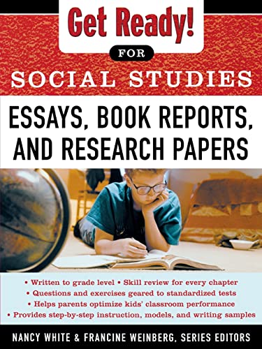Get Ready! for Social Studies: Essays, Book Reports, and Research Papers (9780071377591) by White, Nancy; Weinberg, Francine