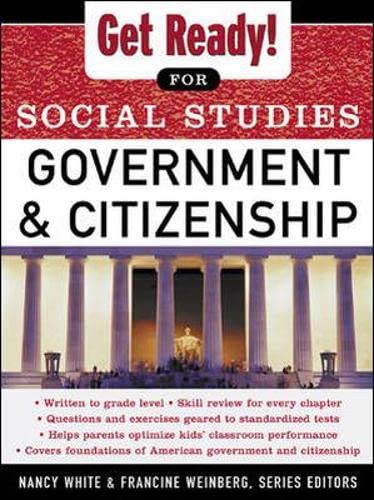 Get Ready! for Social Studies: Government and Citizenship (9780071377607) by White, Nancy; Weinberg, Francine