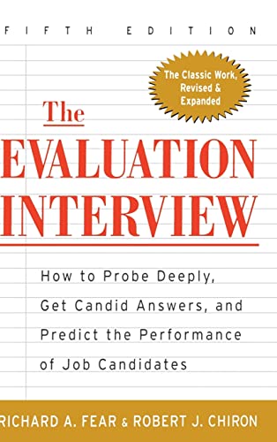 9780071377911: The Evaluation Interview : How to Probe Deeply, Get Candid Answers, and Predict the Performance of Job Candidates