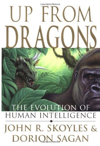 Beispielbild fr Up From Dragons: The Evolution of Human Intelligence zum Verkauf von HPB-Red