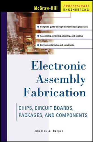 9780071378826: Electronic Assembly Fabrication: Chips, Circuit Boards, Packages, and Components