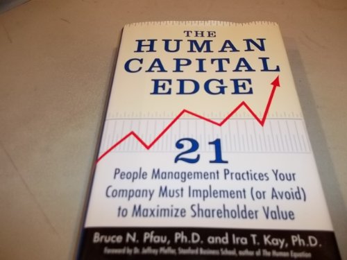 Stock image for The Human Capital Edge: 21 People Management Practices Your Company Must Implement (Or Avoid) To Maximize Shareholder Value for sale by SecondSale