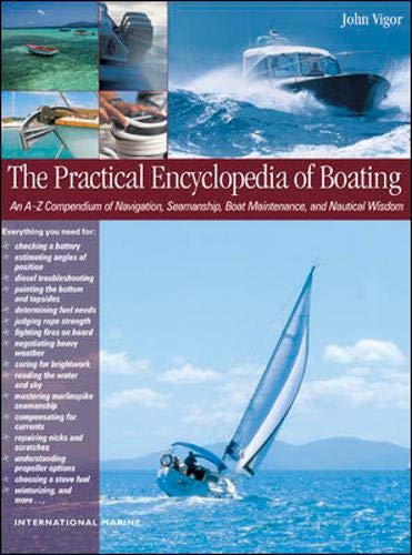 Stock image for The Practical Encyclopedia of Boating : An A-Z Compendium of Navigation, Seamanship, Boat Maintenance and Nautical Wisdom for sale by Better World Books