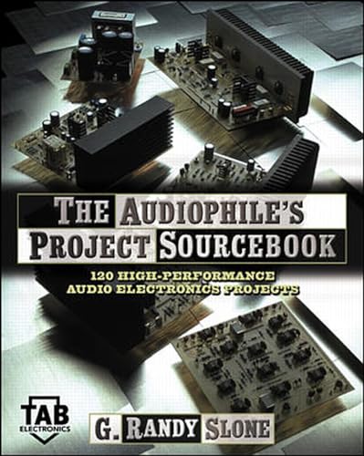 The Audiophile's Project Sourcebook: 80 High-Performance Audio Electronics Projects (9780071379298) by Slone, G. Randy