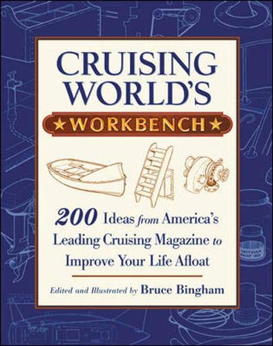 Stock image for Cruising World's Workbench: 200 Ideas from America's Leading Cruising Magazine to Improve Your Life Afloat for sale by Wonder Book