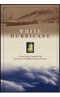 Stock image for White Hurricane : A Great Lakes November Gale and America's Deadliest Maritime Disaster for sale by John M. Gram