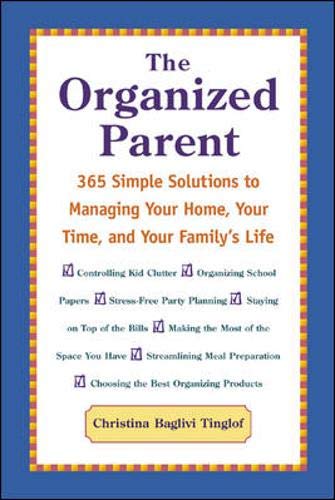 Stock image for The Organized Parent : 365 Simple Solutions to Managing Your Home, Your Time, and Your Family's Life for sale by SecondSale