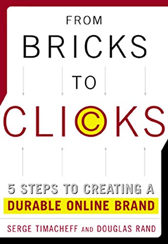 9780071381307: From Bricks to Clicks: 5 Steps to Creating a Durable Online Brand