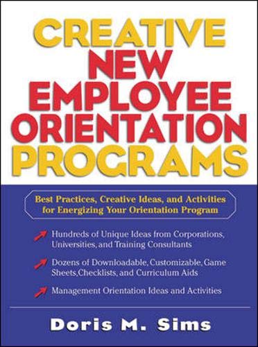 Stock image for Creative New Employee Orientation Programs: Best Practices, Creative Ideas, and Activities for Energizing Your Orientation Program for sale by ThriftBooks-Dallas