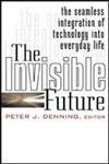 9780071382243: The Invisible Future: The Seamless Integration of Technology Into Everyday Life