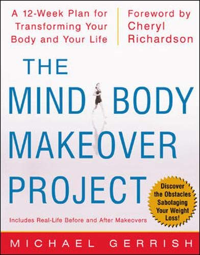 Imagen de archivo de The Mind-Body Makeover Project : A 12-Week Plan for Transforming Your Body and Your Life a la venta por Open Books