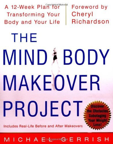 9780071382502: The Mind-Body Makeover Project: A 12-Week Plan for Transforming Your Body and Your Life