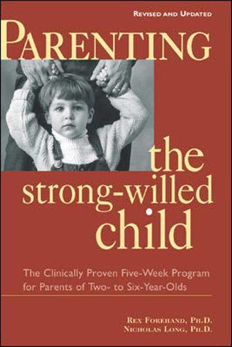 9780071383011: Parenting the Strong-Willed Child: The Clinically Proven Five-Week Program for Parents of Two- to Six-Year-Olds [Revised and Updated Edition]