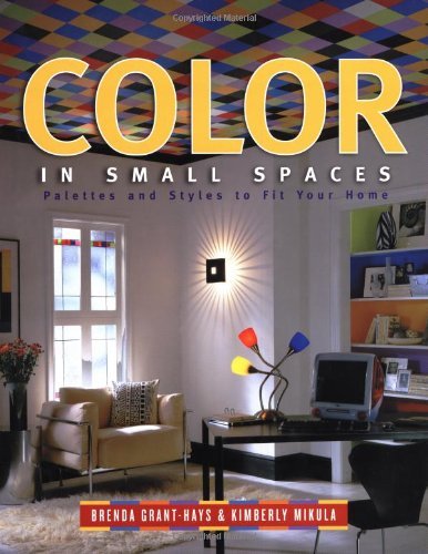 Stock image for Color in Small Spaces: Palettes and Styles to Fit Your Home for sale by 2Vbooks