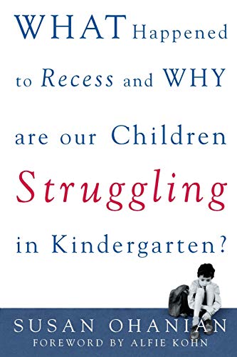 Imagen de archivo de What Happened to Recess and Why Are Our Children Struggling in Kindergarten? a la venta por Better World Books
