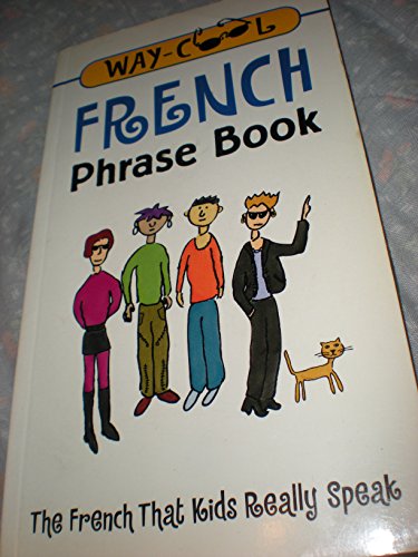 Beispielbild fr Way-cool French Phrase Book: The French That Kids Really Speak zum Verkauf von Gulf Coast Books