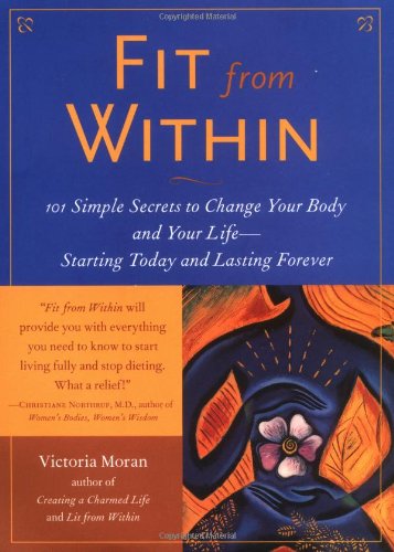 9780071384261: Fit from Within: 101 Simple Secrets to Change Your Body and Your Life--Starting Today and Lasting Forever